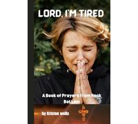 Lord, I'm Tired: A Book of Prayers from Rock Bottom