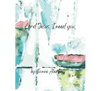 Lord Jesus, I Need You.: Journal for Times of Grief and Loss
