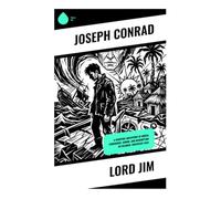 Lord Jim: A Maritime Adventure of Moral Cowardice, Honor, and Redemption in Colonial Southeast Asia