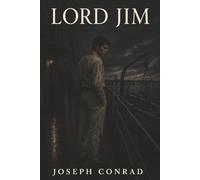 Lord Jim: A Moment of Cowardice, a Life Haunted by Shame, and the Cost of Lost Honor