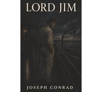 Lord Jim: A Moment of Cowardice, a Life Haunted by Shame, and the Cost of Lost Honor