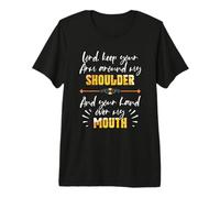 Lord Keep Your Arm Around My Shoulder and Hand Over My Mouth Camiseta Premium