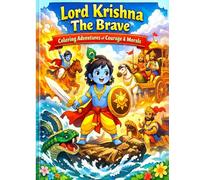 Lord Krishna - The Brave: Inspiring Stories, Coloring & Moral Lessons for Kids