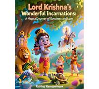 Lord Krishna's Wonderful Incarnations: A Magical Journey of Goodness and Love