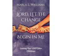 "Lord, Let the Change Begin in Me": Loving Our LGBTQIA+ Children