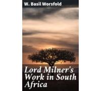 Lord Milners Work In South Africa (ebook)