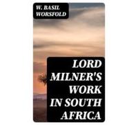 Lord Milners Work In South Africa (ebook)