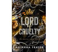 Lord of Cruelty: A Surprise Pregnancy, Captive Bride, Dark Bratva Romance (The Bratva Lords)