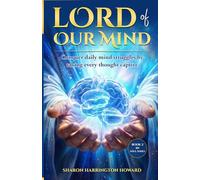 LORD OF OUR MIND: Conquer daily mind struggles by taking every thought captive (SOUL SERIES)
