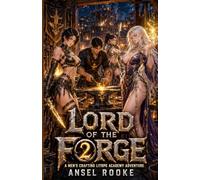 Lord of the Forge 2: A Men’s Crafting LitRPG Academy Adventure