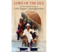 Lord of the Isle: The Extravagent Life and Times of Colin Tennant (Lord Glenconner) by Courtney, Nicholas 1st (first) Edition (2012)