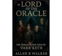 Lord of the Oracle: The Threadborn Heir of Varr’keth (The Chronicles of Varr’keth)