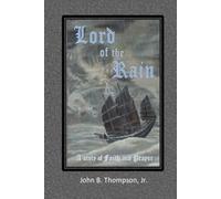 Lord of the Rain: A Story of Faith and Prayer (The End of Tribulation)