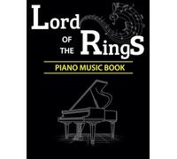 Lord Of The Rings Piano Music book: A collection of 22 captivating soundtrack songs masterfully