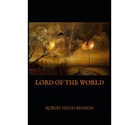 LORD OF THE WORLD: A Dystopian Prophecy of Power, Faith, and Control
