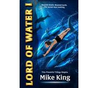 Lord of Water - Book I of the Trilogy: A Power Journey Where Spirituality and Adventure Collide