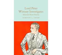 Lord Peter Wimsey Investigates: Dorothy L. Sayers (Macmillan Collector’s Library)