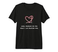 Lord Prepare Me Christian Cita Diseño Inspirador Camiseta Premium