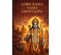 Lord Rama Nama Likhit Japa: A Sacred Practice of Writing the Name of Rama for Meditation,Devotion,Focus, and Inner Peace