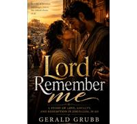 LORD REMEMBER ME