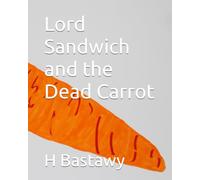 Lord Sandwich and the Dead Carrot: 35 (The Adventures of Lord Sandwich)