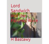 Lord Sandwich and the Parched Rose: 37 (The Adventures of Lord Sandwich)