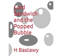 Lord Sandwich and the Popped Bubble: 34 (The Adventures of Lord Sandwich)