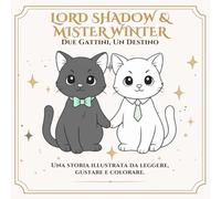 Lord Shadow e Mister Winter: Un libro per colorare l’amore e le seconde possibilità (Lord Shadow & Mister Winter - Molto più di un libro da colorare.)