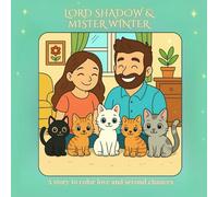 Lord Shadow & Mister Winter: A story to color love and second chances (Lord Shadow & Mister Winter - So much more than a coloring book.)