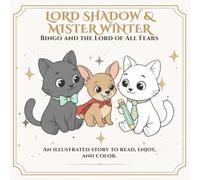 Lord Shadow & Mister Winter: Bingo and the Lord of All Fears: A coloring story about courage, friendship, and little heroes (Lord Shadow & Mister Winter - So much more than a coloring book.)