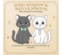 Lord Shadow & Mister Winter - Doi pisoi și un destin: O poveste de colorat despre iubire, speranță și a doua șansă (Lord Shadow & Mister Winter - mult mai mult decât o poveste de colorat.)