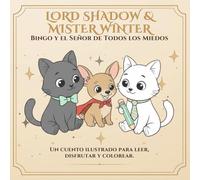 Lord Shadow & Mister Winter: El Día que Bingo Fue Valiente: Un cuento para colorear sobre valentía, amistad y pequeños héroes (Lord Shadow & Mister Winter - Mucho más que un cuento para colorear.)