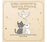 Lord Shadow & Mister Winter: Gigi’s Flight: Un cuento para colorear sobre amor, despedidas y los lazos que siguen vivos (Lord Shadow & Mister Winter - So much more than a coloring book.)