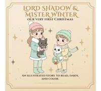 Lord Shadow & Mister Winter: Our First Christmas: A coloring story about family, friendship, and the magic of celebrating together (Lord Shadow & Mister Winter - So much more than a coloring book.)