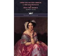 Lord Stranleigh Abroad, A Chicago Princess & Over the Border (Prince Classics)