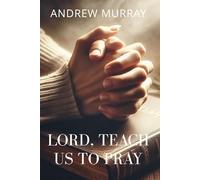 Lord, Teach Us to Pray