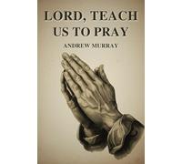 Lord, Teach Us To Pray