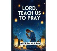 Lord, Teach Us To Pray