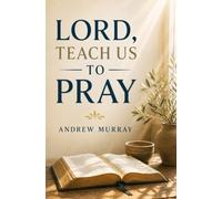 LORD, TEACH US TO PRAY