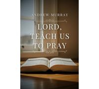 Lord, Teach Us To Pray