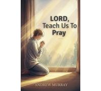 Lord, Teach Us To Pray