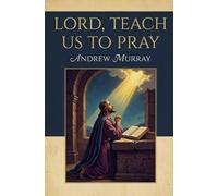 Lord, Teach Us To Pray