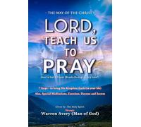 LORD, TEACH US TO PRAY: How to get a prayer (break) through - Every-time?! (LORD, TEACH US TO PRAY epub version series)