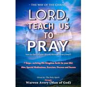 LORD, TEACH US TO PRAY: How to get a prayer (break) through - Every-time?! (LORD, TEACH US TO PRAY epub version series)