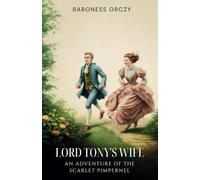 Lord Tony's Wife: An Adventure of the Scarlet Pimpernel: Classic Historical Romance with Vengeance