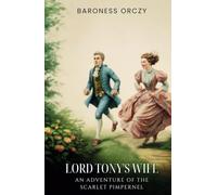 Lord Tony's Wife: An Adventure of the Scarlet Pimpernel: Classic Historical Romance with Vengeance