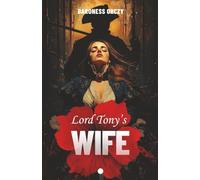 Lord Tony's Wife (Illustrated): A Scarlet Pimpernel Adventure of Danger and Desire: A Timeless Tale of Love, Betrayal, and Heroism in Revolutionary France