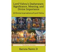 Lord Vishnu’s Dashavatars: Significance, Meaning, and Divine Importance: 10 Divine Incarnations of Lord Vishnu