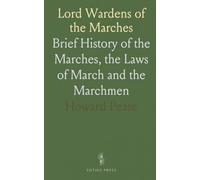Lord Wardens of the Marches: Brief History of the Marches, the Laws of March and the Marchmen