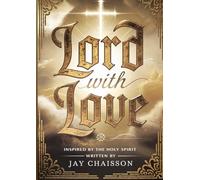 Lord With Love: Inspired By The Holy Spirit
